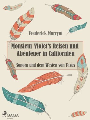 cover image of Monsieur Violet's Reisen und Abenteuer in Californien, Sonora und dem Westen von Texas